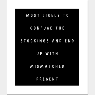 Most likely to confuse the stockings and end up with mismatched present. Christmas humor Posters and Art